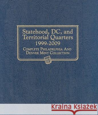 Statehood, DC, and Territorial Quarters 1999-2009: Complete Philadelphia and Denver Mint Collection Whitman Publishing 9780794828219 Whitman Publishing - książka