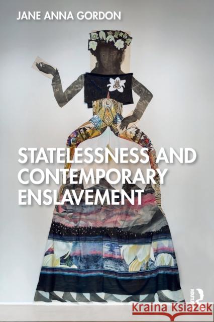 Statelessness and Contemporary Enslavement Jane Anna Gordon 9780367358549 Routledge - książka