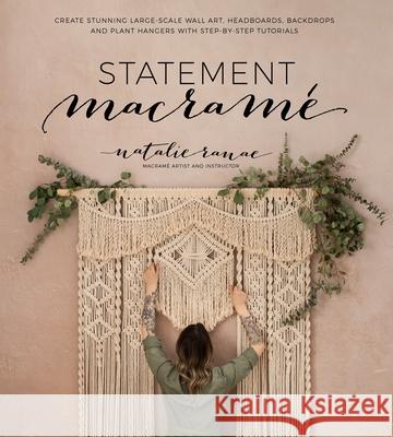 Statement Macrame: Create Stunning Large-Scale Wall Art, Headboards, Backdrops and Plant Hangers with Step-by-Step Tutorials Natalie Ranae 9781645670070 Page Street Publishing Co. - książka