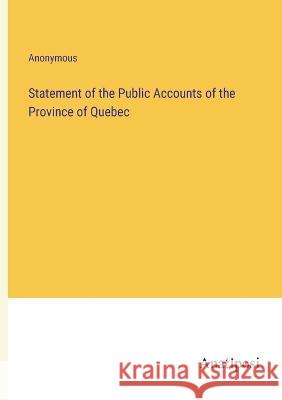 Statement of the Public Accounts of the Province of Quebec Anonymous   9783382182786 Anatiposi Verlag - książka