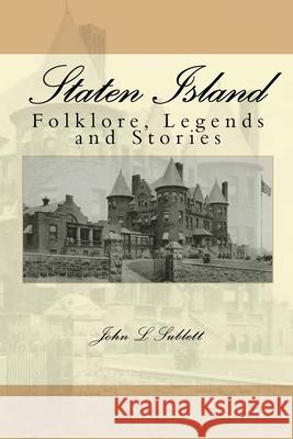 Staten Island Folklore: Folklore John Louis Sublett 9781450502573 Createspace - książka