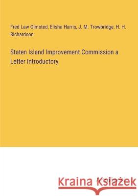 Staten Island Improvement Commission a Letter Introductory Fred La Elisha Harris J. M. Trowbridge 9783382124205 Anatiposi Verlag - książka