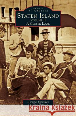 Staten Island: Volume II; A Closer Look Margaret Lundrigan, Tova Navarra 9781531601294 Arcadia Publishing Library Editions - książka