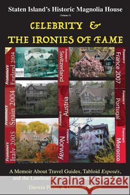 Staten Island's Historic Magnolia House: Celebrity & the Ironies of Fame: A Memoir About Travel Guides, Tabloid Exposes, and the Landmark Where They W Porter, Darwin 9781936003655 Blood Moon Productions, Ltd. - książka