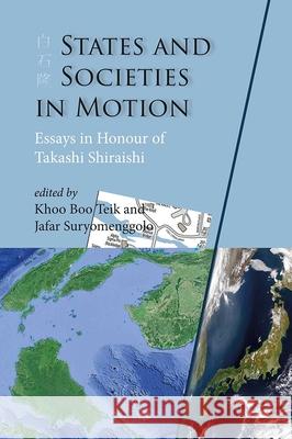 States and Societies in Motion: Essays in Honour of Takashi Shiraishi Khoo Boo Teik Jafar Suryomenggolo 9788776942946 Nordic Institute of Asian Studies - książka