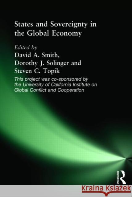 States and Sovereignty in the Global Economy David A. Smith Steven Topik Dorothy J. Solinger 9780415201209 Routledge - książka