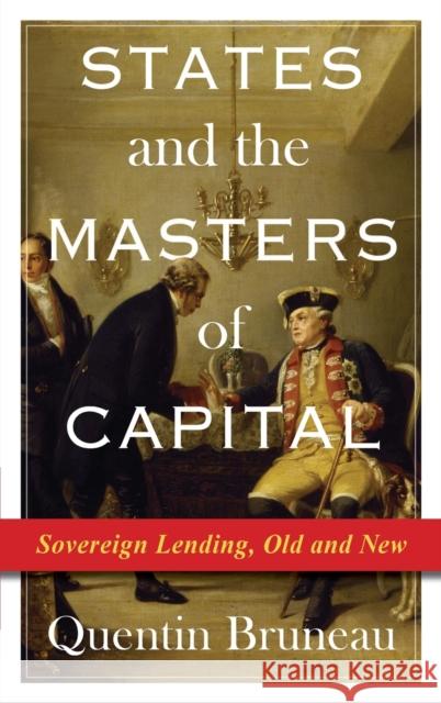 States and the Masters of Capital: Sovereign Lending, Old and New  9780231204682 Columbia University Press - książka