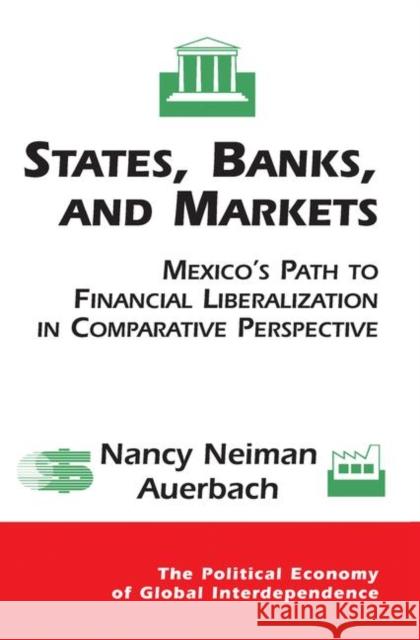 States, Banks, and Markets: Mexico's Path to Financial Liberalization in Comparative Perspective Auerbach, Nancy 9780367098438 Taylor and Francis - książka