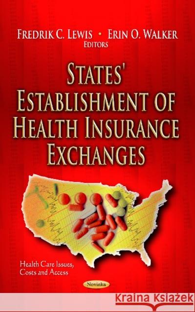 States' Establishment of Health Insurance Exchanges Fredrik C Lewis, Erin O Walker 9781628085754 Nova Science Publishers Inc - książka