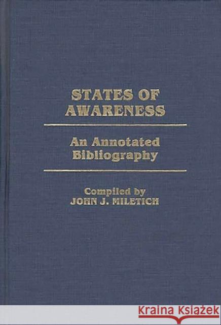 States of Awareness: An Annotated Bibliography Miletich, John J. 9780313261947 Greenwood Press - książka