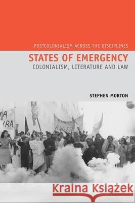States of Emergency: Colonialism, Literature and Law Stephen Morton 9781781381144 Liverpool University Press - książka