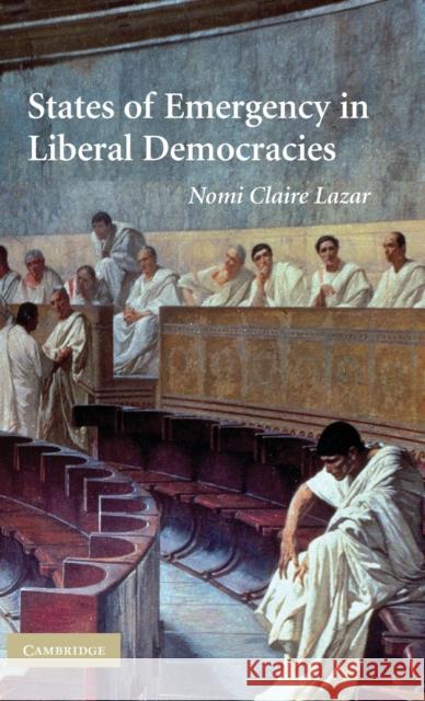 States of Emergency in Liberal Democracies Nomi Claire Lazar 9780521449694 Cambridge University Press - książka