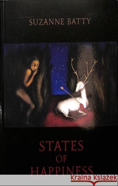 States of Happiness Batty, Suzanne 9781780374260 Bloodaxe Books Ltd - książka