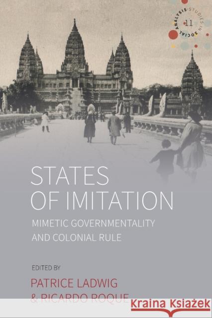 States of Imitation: Mimetic Governmentality and Colonial Rule Patrice Ladwig Ricardo Roque  9781789207385 Berghahn Books - książka
