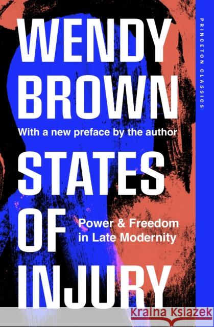 States of Injury: Power and Freedom in Late Modernity Wendy Brown 9780691270609 Princeton University Press - książka