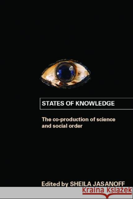 States of Knowledge: The Co-Production of Science and the Social Order Jasanoff, Sheila 9780415403290 Routledge - książka