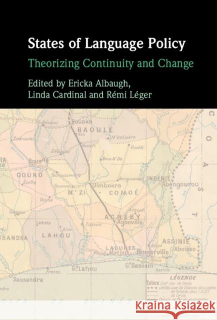 States of Language Policy: Theorizing Continuity and Change Ericka Albaugh Linda Cardinal R?mi L?ger 9781009264723 Cambridge University Press - książka