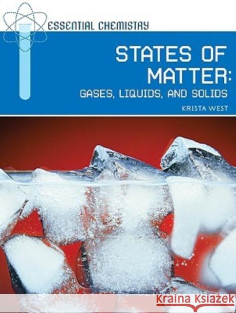 States of Matter: Gases, Liquids, and Solids West, Krista 9780791095218 Chelsea House Publications - książka