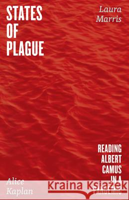 States of Plague: Reading Albert Camus in a Pandemic Laura Marris 9780226833309 The University of Chicago Press - książka