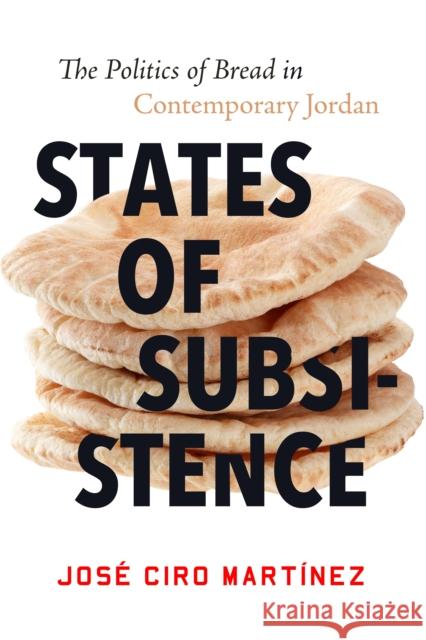 States of Subsistence: The Politics of Bread in Contemporary Jordan Mart 9781503631328 Stanford University Press - książka