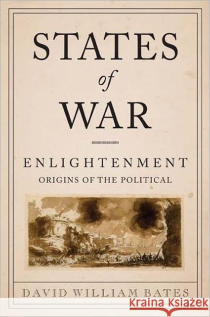 States of War: Enlightenment Origins of the Political Bates, David 9780231158046 Columbia University Press - książka