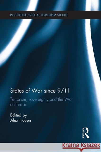 States of War Since 9/11: Terrorism, Sovereignty and the War on Terror Alex Houen 9781138951907 Routledge - książka