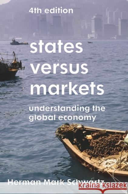 States Versus Markets: Understanding the Global Economy Herman Mark Schwartz (USA) 9781352004434 Bloomsbury Publishing PLC - książka