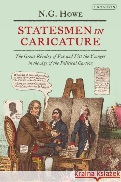 Statesmen in Caricature: The Great Rivalry of Fox and Pitt the Younger in the Age of the Political Cartoon N. G. Howe 9780755627134 I. B. Tauris & Company - książka