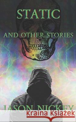 Static And Other Stories Jason Nickey 9798361310814 Independently Published - książka