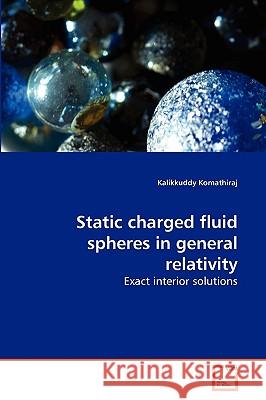 Static charged fluid spheres in general relativity Kalikkuddy Komathiraj 9783639260892 VDM Verlag - książka