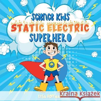 Static Electricity Superhero: A Science Learning Book For Kindergarten Kids Lisa Hoffman 9780645659290 Happy Explorers - książka