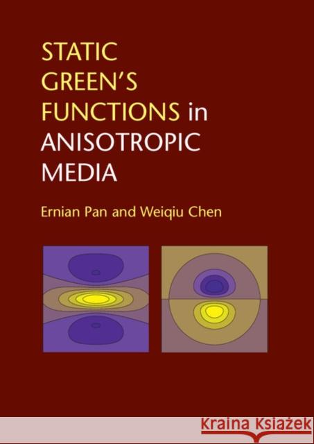 Static Green's Functions in Anisotropic Media Ernian Pan Weiqiu Chen 9781107034808 Cambridge University Press - książka