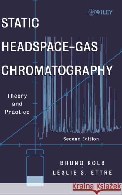 Static Headspace-Gas Chromatography: Theory and Practice Kolb, Bruno 9780471749448 Wiley-Interscience - książka