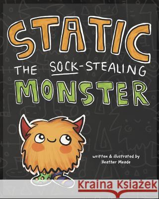 Static the Sock Stealing Monster Heather Meade 9781797902319 Independently Published - książka