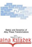 Statics and Dynamics of Alloy Phase Transformations Patrice E. A. Turchi A. Gonis 9780306446269 Plenum Publishing Corporation - książka