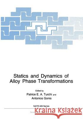 Statics and Dynamics of Alloy Phase Transformations Patrice E A. Gonis Patrice E. A. Turchi 9781461360551 Springer - książka