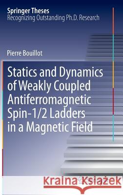 Statics and Dynamics of Weakly Coupled Antiferromagnetic Spin-1/2 Ladders in a Magnetic Field Pierre Bouillot 9783642338076 Springer-Verlag Berlin and Heidelberg GmbH &  - książka