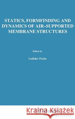 Statics, Formfinding and Dynamics of Air-Supported Membrane Structures Vladimir Firt V. Firt 9789024726721 Martinus Nijhoff Publishers / Brill Academic - książka