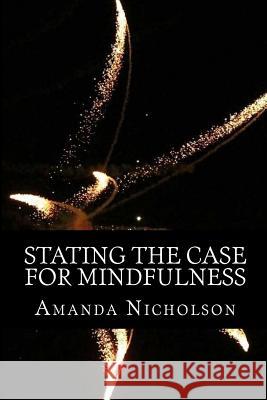 Stating the Case for Mindfulness Amanda Nicholson Zoe Brunning 9781500791216 Createspace - książka