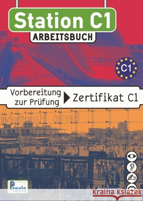 Station C1 - Arbeitsbuch : Vorbereitung zur Prüfung Zertifikat C1 Koukidis, Spiros 9789608261501 Praxis Spezialverlag DaF - książka