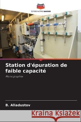 Station d'epuration de faible capacite B Alladustov   9786205803998 Editions Notre Savoir - książka