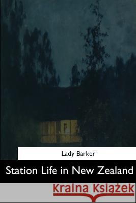 Station Life in New Zealand Lady Barker 9781544681894 Createspace Independent Publishing Platform - książka