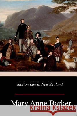 Station Life in New Zealand Lady Barker 9781981117642 Createspace Independent Publishing Platform - książka