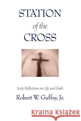 Station of the Cross Robert Guffey 9781430318866 Lulu.com - książka