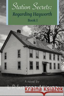 Station Secrets: Regarding Hayworth Book I L. P. Suzanne Atkinson 9780994959072 L.P.Suzanne Atkinson - książka
