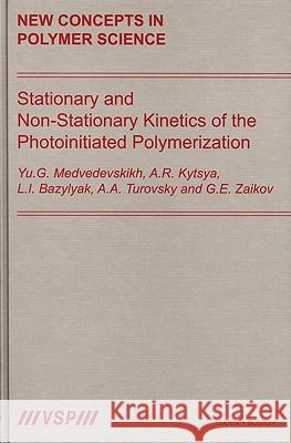 Stationary and Non-Stationary Kinetics of the Photoinitiated Polymerization: New Concepts in Polymer Science Medvedevskikh 9789067644150 Brill Academic Publishers - książka