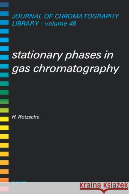 Stationary Phases in Gas Chromatography: Volume 48 Rotzsche, H. 9780444987334 Elsevier Science - książka