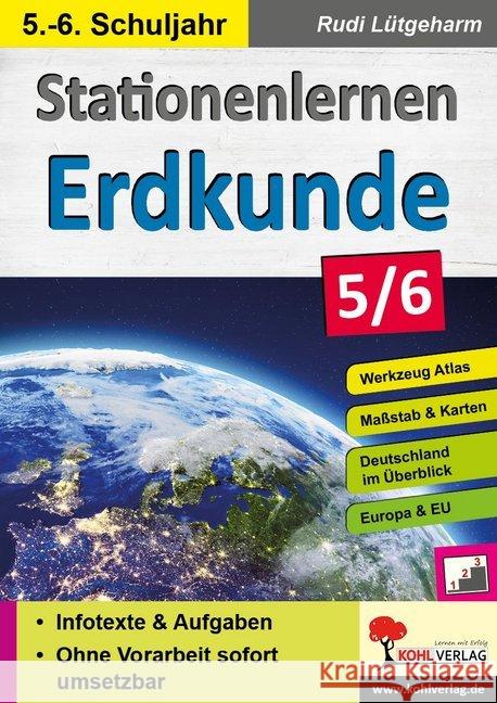 Stationenlernen Erdkunde / Klasse 5-6 : Übersichtliche Aufgabenkarten. Schnelle Vorbereitung. Mit Lösungen zur Selbstkontrolle Lütgeharm, Rudi 9783966240024 Kohl-Verlag - książka