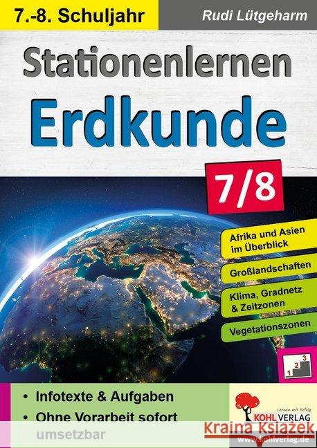 Stationenlernen Erdkunde / Klasse 7-8 : Übersichtliche Aufgabenkarten. Schnelle Vorbereitung. Mit Lösungen zur Selbstkontrolle Lütgeharm, Rudi 9783966240031 KOHL VERLAG Der Verlag mit dem Baum - książka