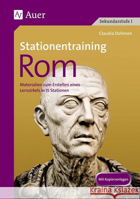 Stationentraining Rom : Materialien zum Erstellen eines Lernzirkels mit 14 Stationen (5. bis 7. Klasse) Schmitz, Claudia 9783403073543 Auer Verlag in der AAP Lehrerfachverlage GmbH - książka